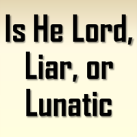 Lord, Liar or Lunatic